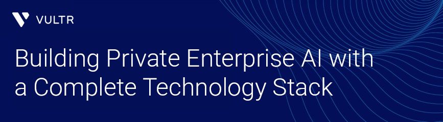 From Hardware to AI Applications: Why the Full Stack Matters for Private Enterprise AI
