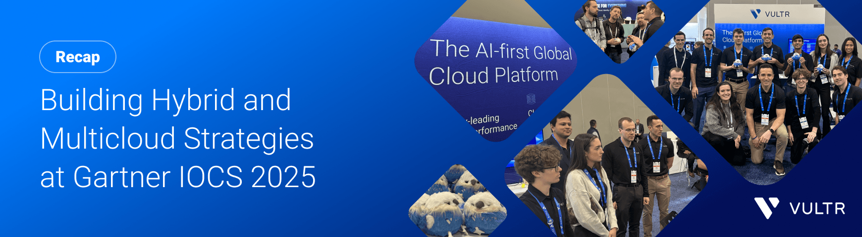 Vultr at Gartner IOCS 2025: Shaping a Multicloud AI Future From the Ground Up