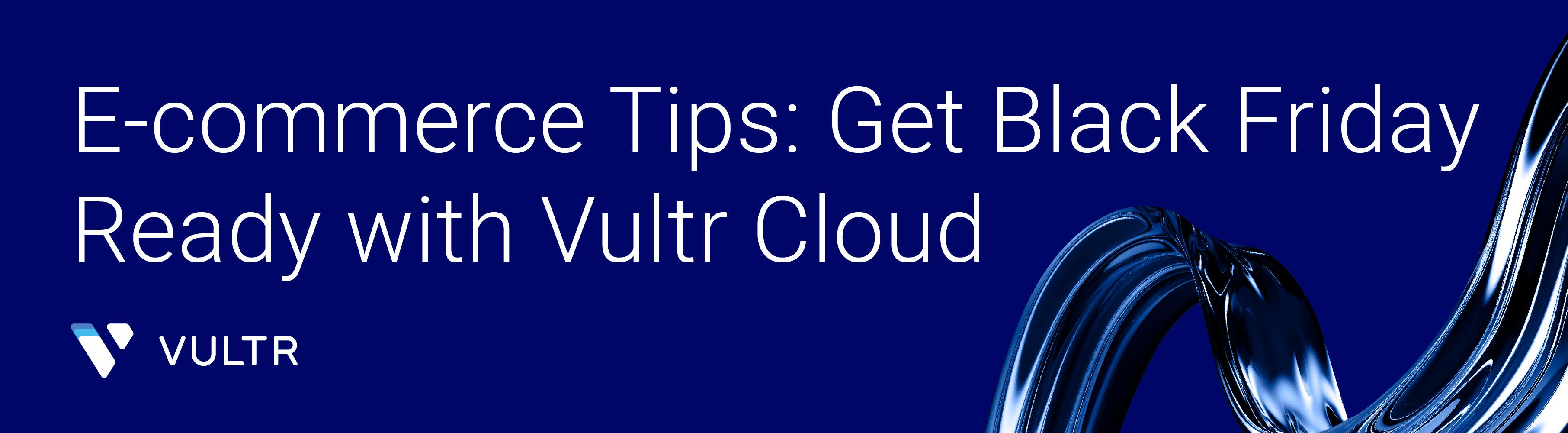 Get Black Friday Ready with Vultr