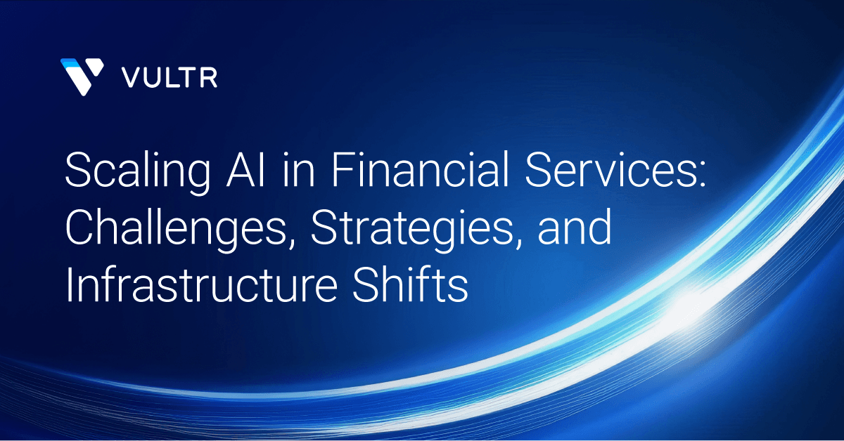 Scaling AI in Financial Services: Challenges, Strategies, and Infrastructure Shifts_mobile