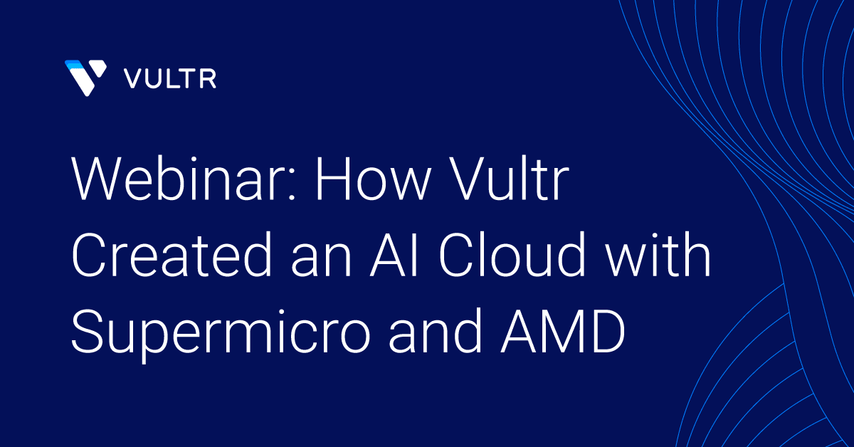 Webinar: How Vultr Created an AI Cloud with Supermicro and AMD_mobile